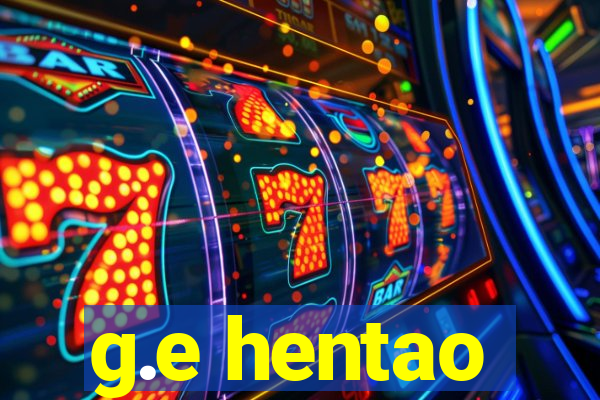 g.e hentao